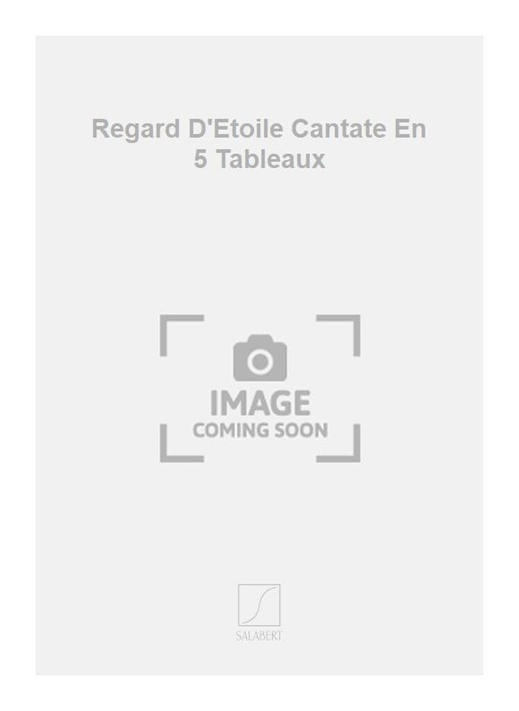 Regard D'Etoile Cantate En 5 Tableaux